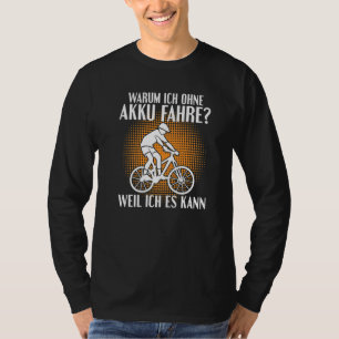Warum ich ohne Batterie fahre, weil ich es kann T-Shirt