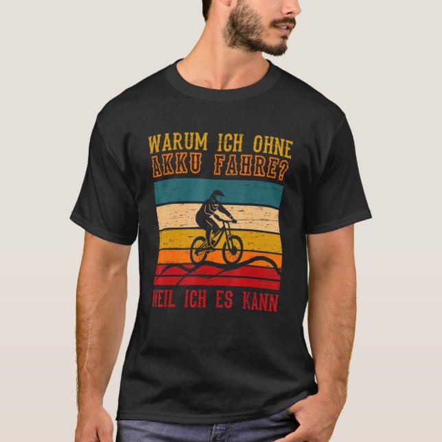 Warum ich ohne Batterie fahre, weil ich, Fahrrad T-Shirt (Vorderseite)