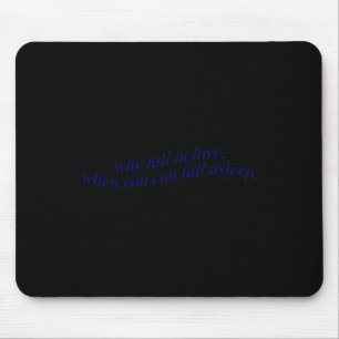 Warum in die Liebe fallen, wenn Sie einschlafen kö Mousepad