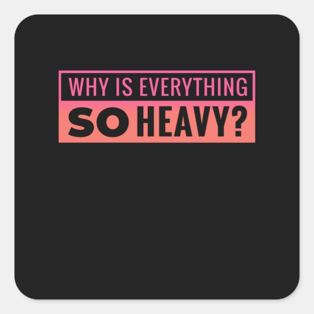 Warum ist "Alles" so "Heavy Workout"-Shirt? Quadratischer Aufkleber (Vorderseite)