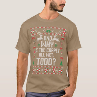 Warum ist der Teppich ganz nass Weihnachtsgeschenk T-Shirt