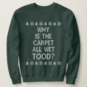 Warum ist der Teppich heute Weihnachten? Sweatshirt