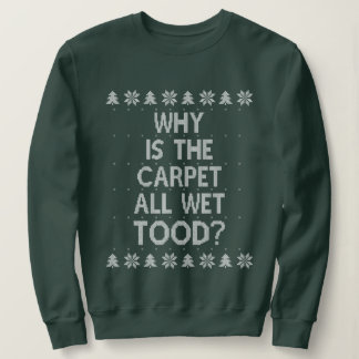 Warum ist der Teppich heute Weihnachten? Sweatshirt