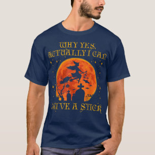 Warum ja, eigentlich kann ich eine Hexe fahren. T-Shirt
