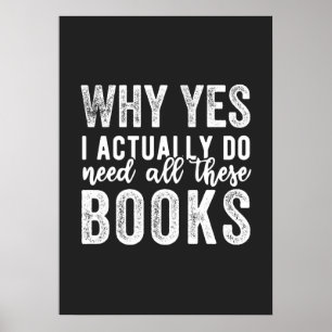Warum ja, ich brauche wirklich all diese Bücher Poster