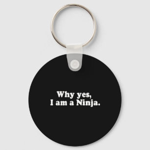 WARUM JA, ICH EIN NINJA BIN. T - Shirt Schlüsselanhänger