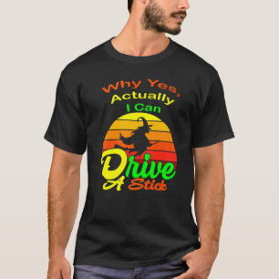Warum Ja, ich kann ein Schaltgetriebe fahren Kesse T-Shirt