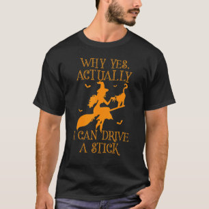 Warum ja, ich kann eine Hexenklopfe fahren? T-Shirt