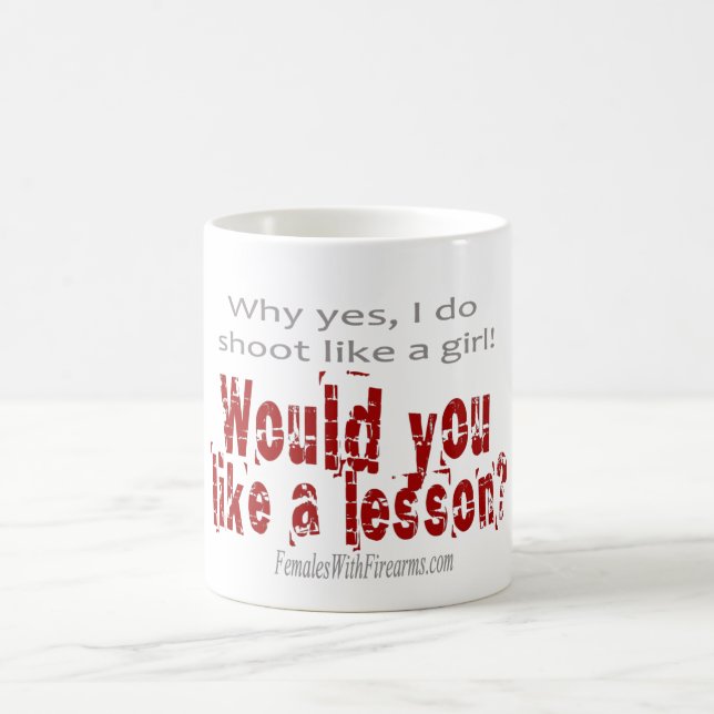 Warum ja, ich wie ein Mädchen schieße! Tasse (Mittel)