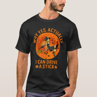 Warum ja, kann ich eine Stick Funny Witze C fahren T-Shirt