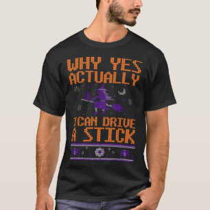 Warum ja kann ich tatsächlich eine Hexe fahren? H T-Shirt