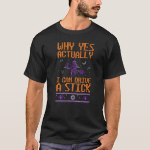 Warum ja kann ich tatsächlich eine Hexe fahren? H T-Shirt