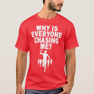 Warum jagen mich alle 4? T-Shirt