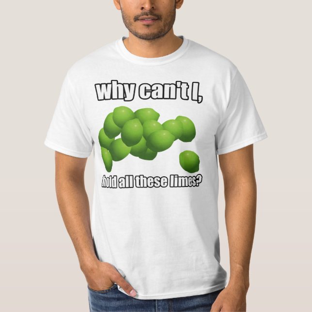 Warum kann ich alle diese Kalke nicht halten? T-Shirt (Vorderseite)