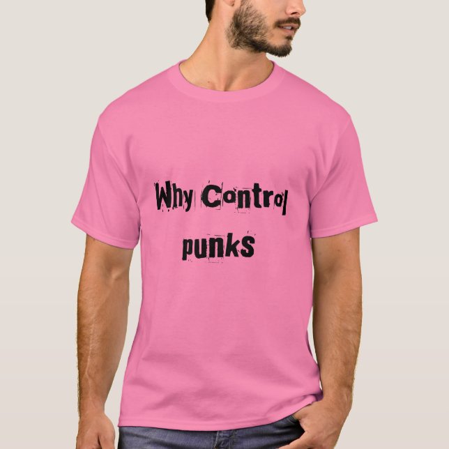 Warum Kontrolle, Punks T-Shirt (Vorderseite)