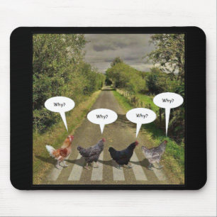 Warum kreuzten die Hühner die Straße? Mousepad