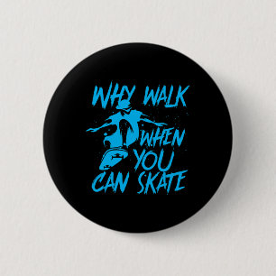 Warum laufen, wenn man cool skaten kann Skater Ska Button