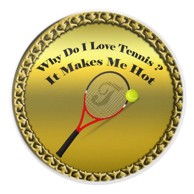 Warum Liebe ich Tennis. Das macht mich heiß. Keramikknauf (Vorderseite)