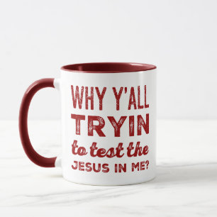 Warum man Sie Tryin den Jesus in mir prüft? Kaffe Tasse