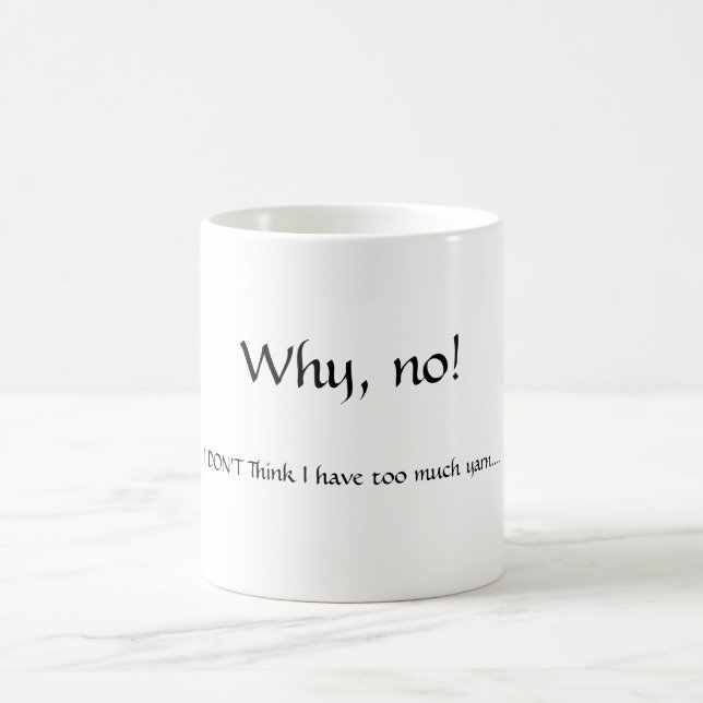 Warum, nein! , Denke ICH NICHT, dass ich habe zu Kaffeetasse (Mittel)