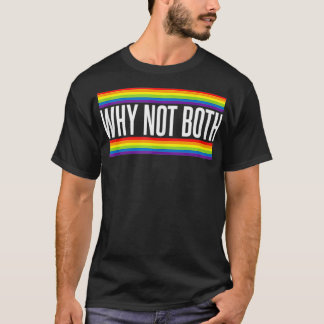 Warum nicht beides Bisexueller Humor LGBT Monat Pr T-Shirt