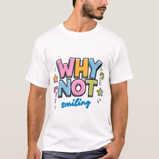 Warum nicht lächeln – Farbige positive Vibes Desig T-Shirt
