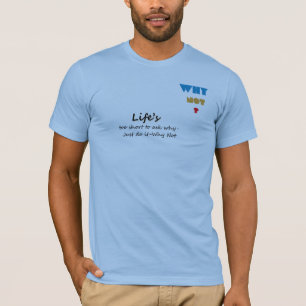 Warum nicht T-Shirt für Träumer und Risikofreudige