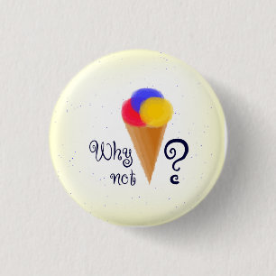 "Warum nicht? "Zeichen mit Eistüte Button