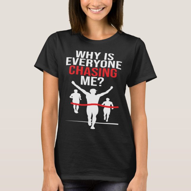 Warum rennen alle mir den Runner Marathonläufer? T-Shirt (Vorderseite)