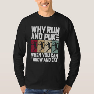 Warum rennen und kotzen, wenn man Leichtathletik w T-Shirt