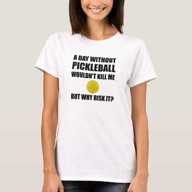 Warum Risiko es Pickleball T-Shirt (Vorderseite)