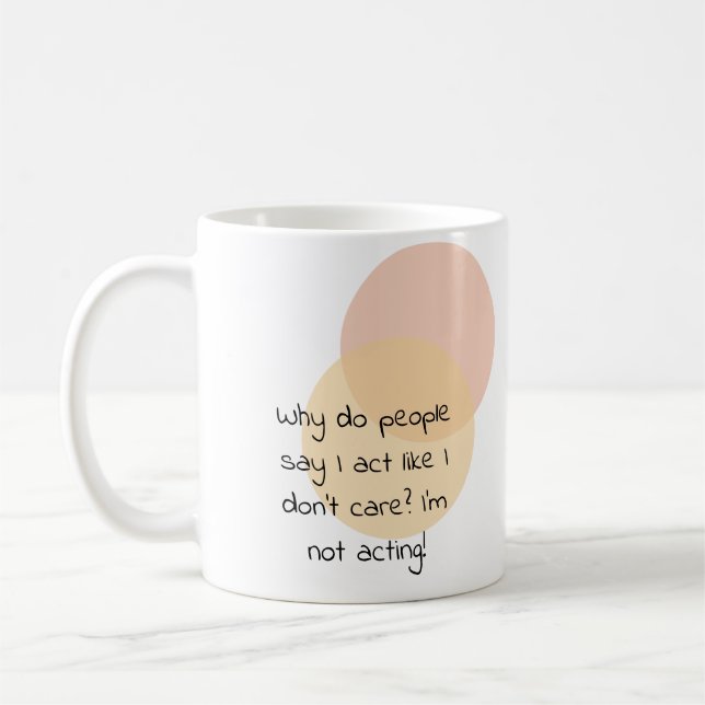 Warum sagen die Leute, dass ich mich so benehme, a Kaffeetasse (Links)