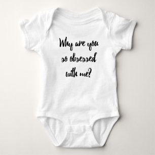 Warum seid ihr so besessen von mir? Funny Baby Strampler