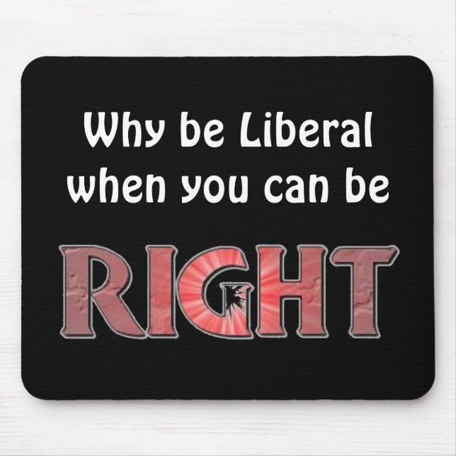 Warum seien Sie liberal? Mousepad (Vorne)
