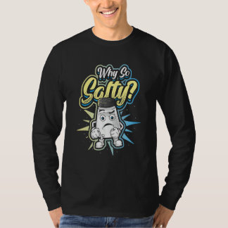 Warum so salzig T-Shirt