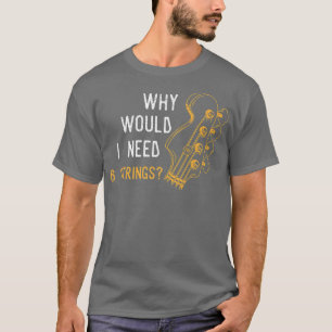 Warum sollte ich 6 Zeichenketten für eine Bassgita T-Shirt