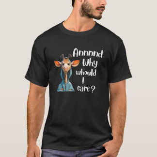 Warum sollte ich Giraffe Sarcastic für Männer Frau T-Shirt