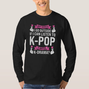 warum sollte ich zu K Pop & K Drama K Pop Merch K T-Shirt
