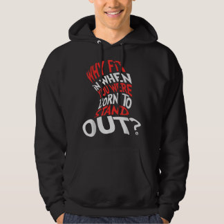 Warum sollte man hineinpassen, wenn man Geboren wa Hoodie