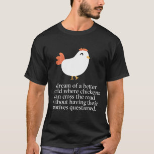 Warum überquerte das Huhn die sonnigen Motive der  T-Shirt
