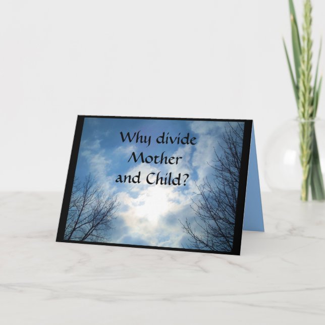 WARUM UNTERTEILT MUTTER UND KIND? Beileid-Karte Karte (Vorderseite)