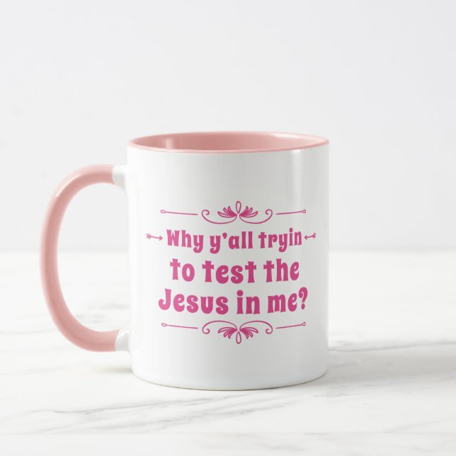 Warum versuchen Sie alle, den Jesus in mir zu test Tasse (Links)