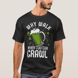 Warum Weg, wenn Sie kriechen können? T-Shirt