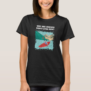 Warum werden jetzt geknackte Boote 700 Whitewater T-Shirt