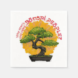 Warum werden sie nicht Bonsai People genannt? Serviette