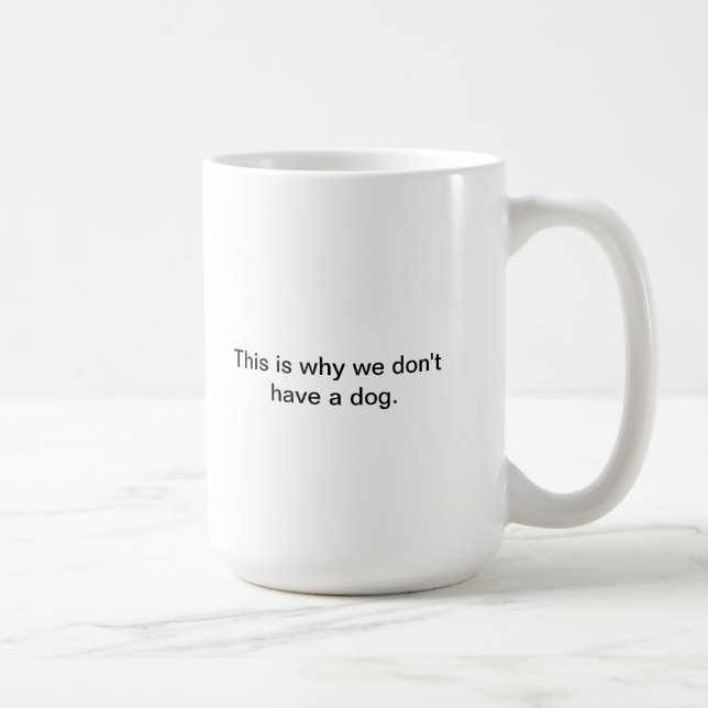 Warum wir nicht einen Hund haben Kaffeetasse (Rechts)