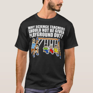 Warum Wissenschaftslehrer nicht Playgroun verabrei T-Shirt