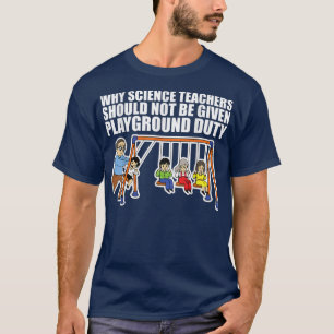 Warum Wissenschaftslehrer nicht Playgroun verabrei T-Shirt