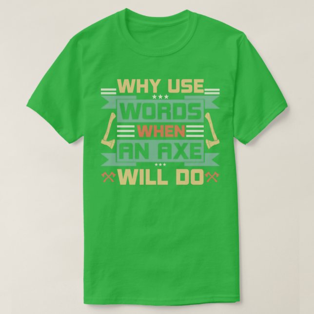 Warum Wörter verwenden, wenn ein Ax 5 tut T-Shirt (Design vorne)
