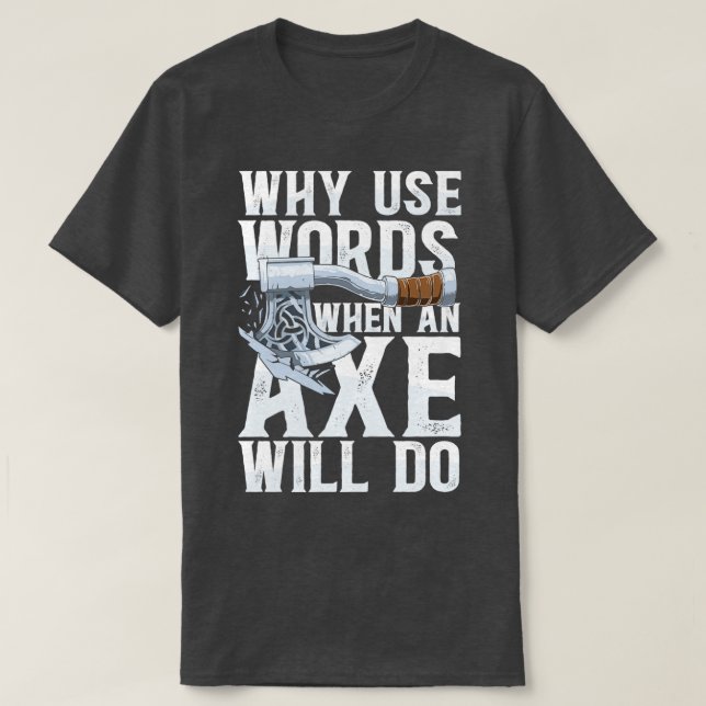 Warum Wörter verwenden, wenn ein Ax klassisches TS T-Shirt (Design vorne)